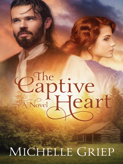 Title details for The Captive Heart by Michelle Griep - Available